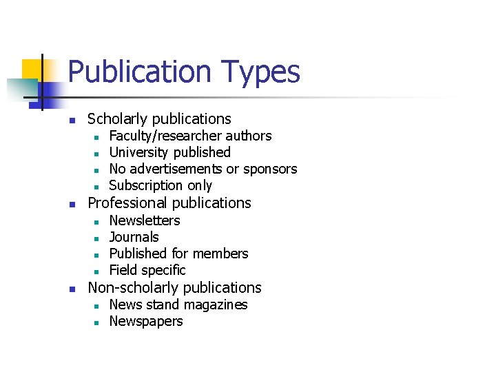 Publication Types n Scholarly publications n n n Professional publications n n n Faculty/researcher