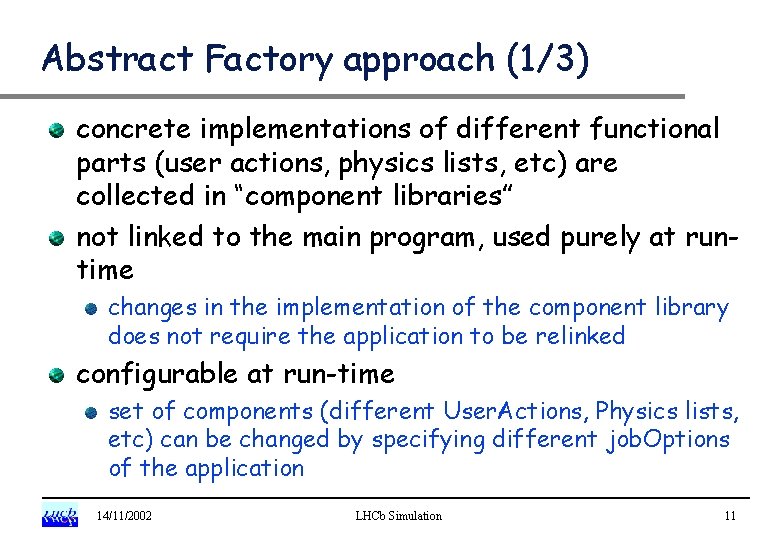 Abstract Factory approach (1/3) concrete implementations of different functional parts (user actions, physics lists,