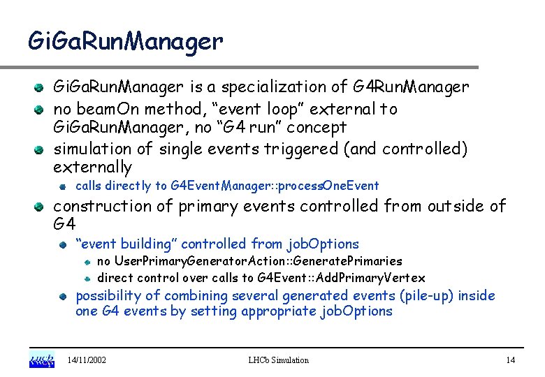Gi. Ga. Run. Manager is a specialization of G 4 Run. Manager no beam.