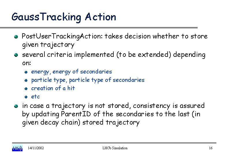 Gauss. Tracking Action Post. User. Tracking. Action: takes decision whether to store given trajectory