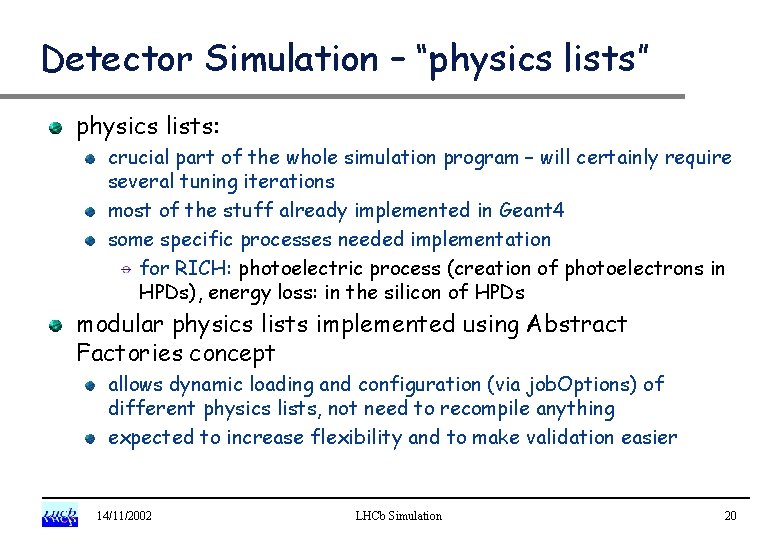 Detector Simulation – “physics lists” physics lists: crucial part of the whole simulation program