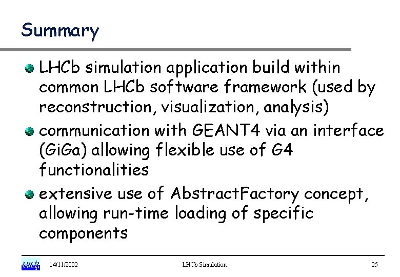 Summary LHCb simulation application build within common LHCb software framework (used by reconstruction, visualization,