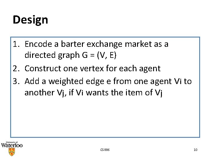 Design 1. Encode a barter exchange market as a directed graph G = (V,