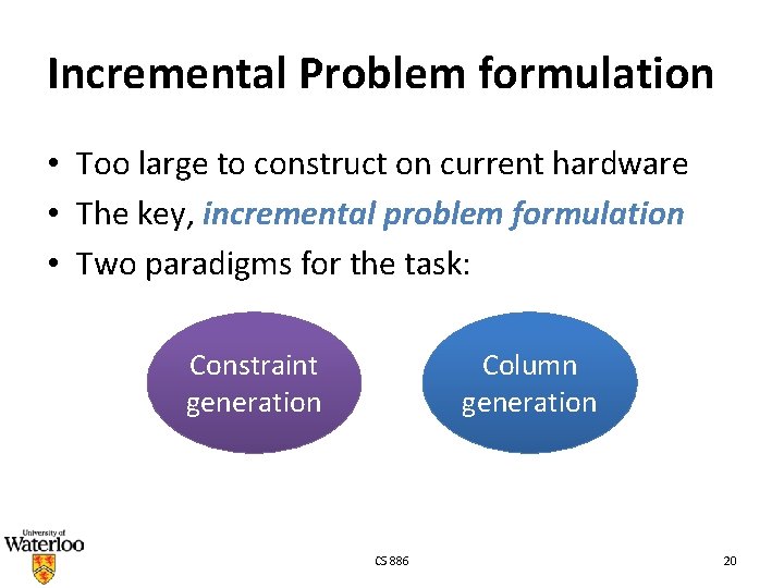 Incremental Problem formulation • Too large to construct on current hardware • The key,