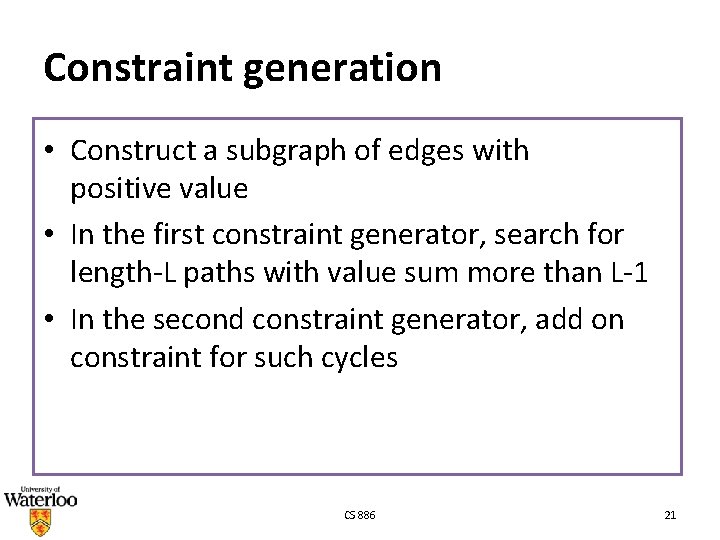 Constraint generation • Construct a subgraph of edges with positive value • In the