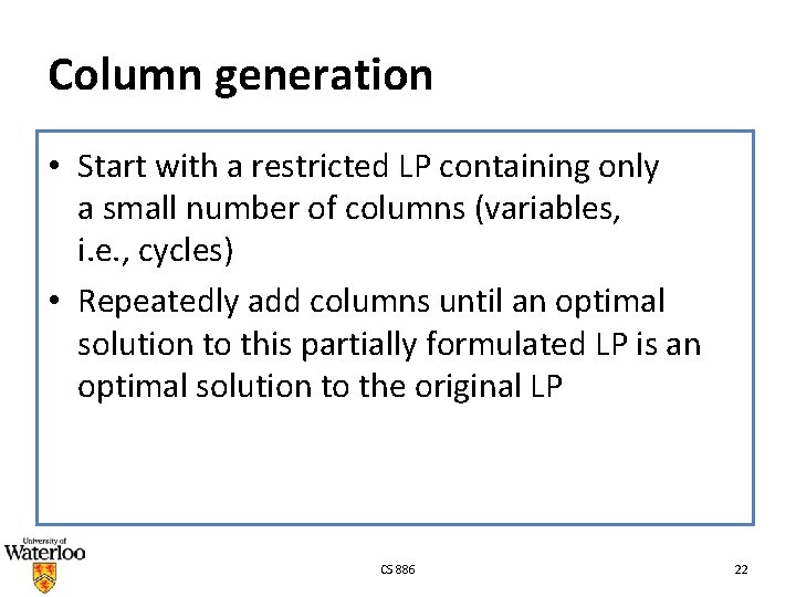 Column generation • Start with a restricted LP containing only a small number of