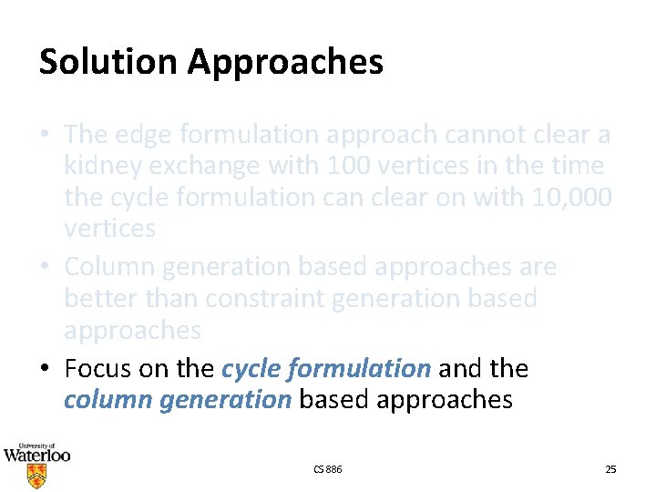 Solution Approaches • The edge formulation approach cannot clear a kidney exchange with 100