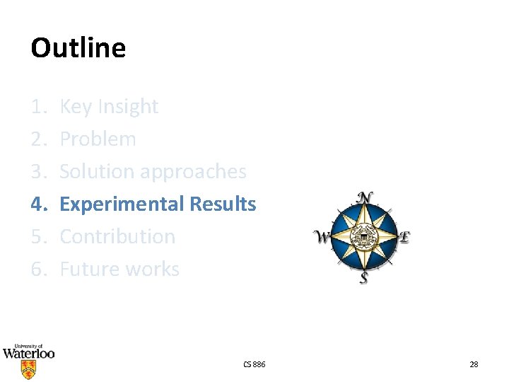 Outline 1. 2. 3. 4. 5. 6. Key Insight Problem Solution approaches Experimental Results