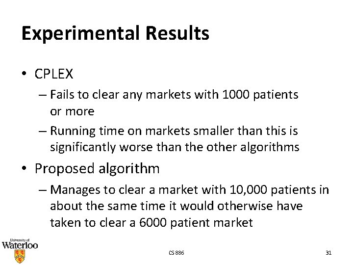 Experimental Results • CPLEX – Fails to clear any markets with 1000 patients or