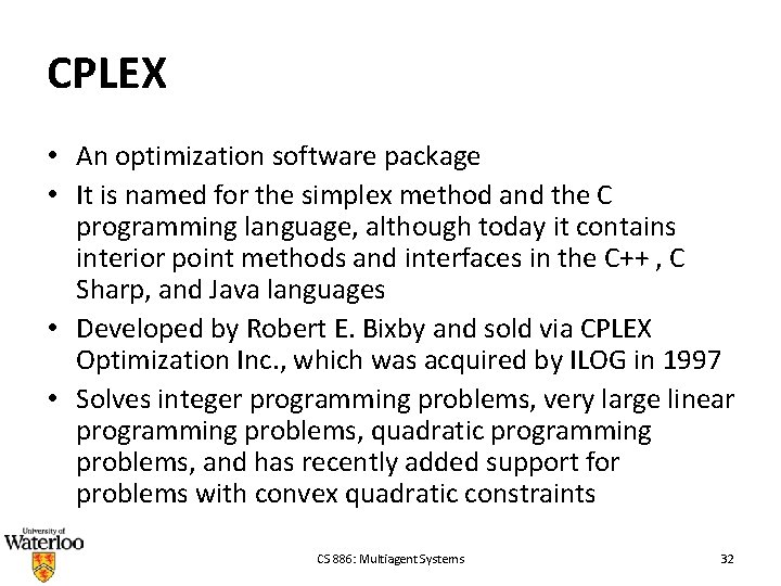 CPLEX • An optimization software package • It is named for the simplex method