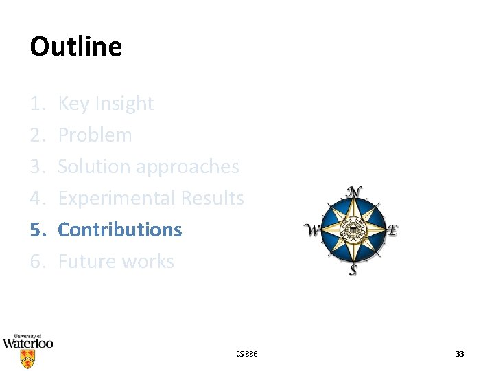 Outline 1. 2. 3. 4. 5. 6. Key Insight Problem Solution approaches Experimental Results