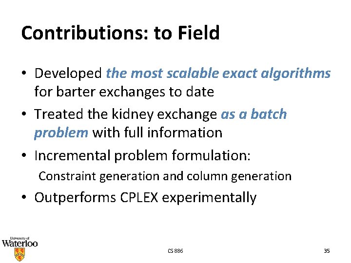 Contributions: to Field • Developed the most scalable exact algorithms for barter exchanges to