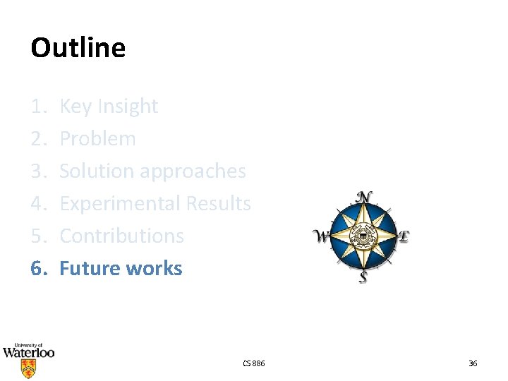 Outline 1. 2. 3. 4. 5. 6. Key Insight Problem Solution approaches Experimental Results