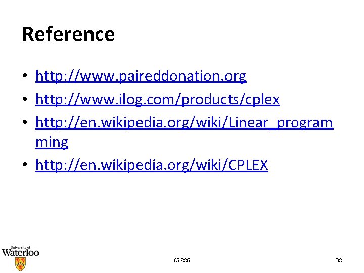 Reference • http: //www. paireddonation. org • http: //www. ilog. com/products/cplex • http: //en.