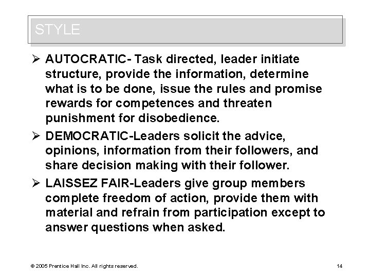 STYLE Ø AUTOCRATIC- Task directed, leader initiate structure, provide the information, determine what is