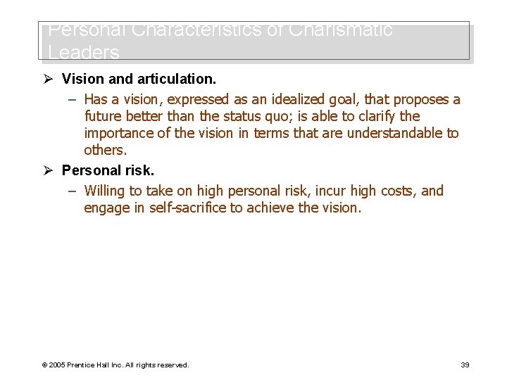 Personal Characteristics of Charismatic Leaders Ø Vision and articulation. – Has a vision, expressed