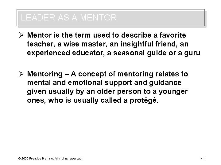 LEADER AS A MENTOR Ø Mentor is the term used to describe a favorite