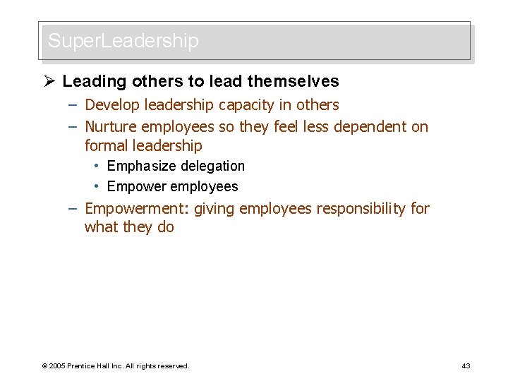 Super. Leadership Ø Leading others to lead themselves – Develop leadership capacity in others