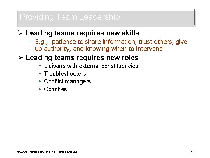 Providing Team Leadership Ø Leading teams requires new skills – E. g. , patience