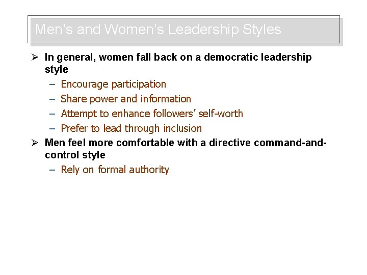 Men’s and Women’s Leadership Styles Ø In general, women fall back on a democratic