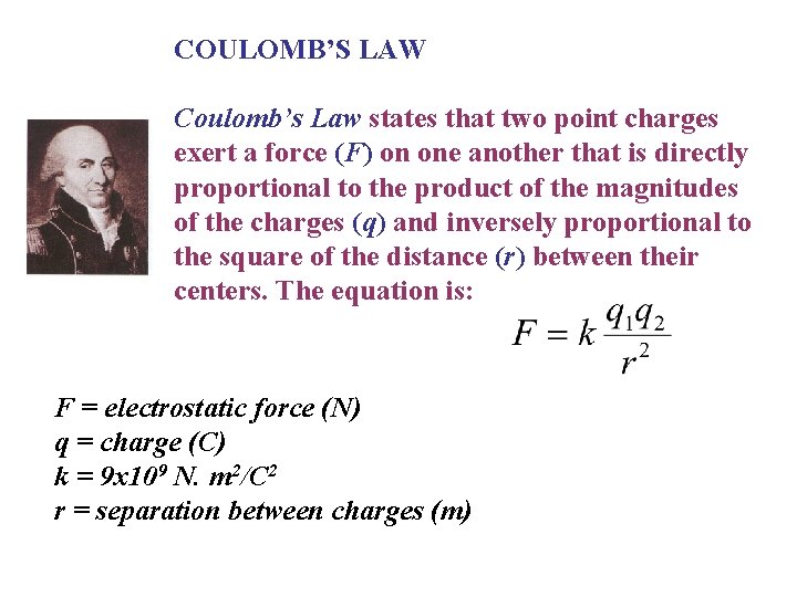 COULOMB’S LAW Coulomb’s Law states that two point charges exert a force (F) on