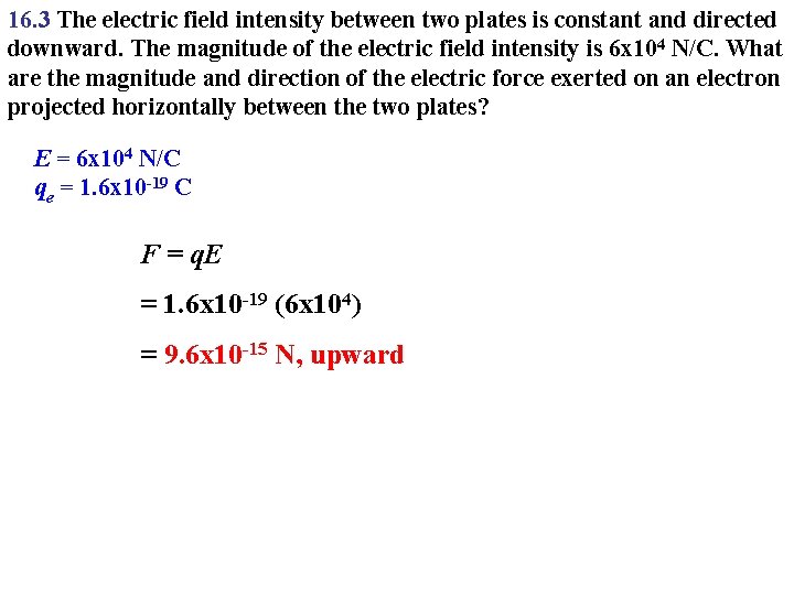 16. 3 The electric field intensity between two plates is constant and directed downward.