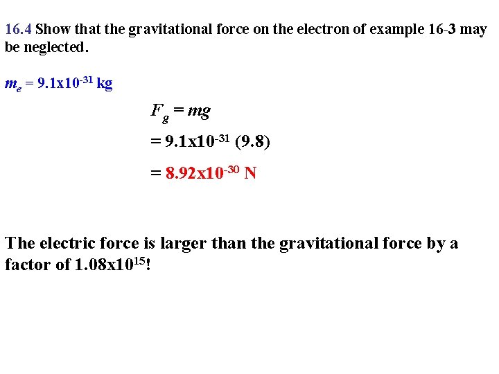 16. 4 Show that the gravitational force on the electron of example 16 -3
