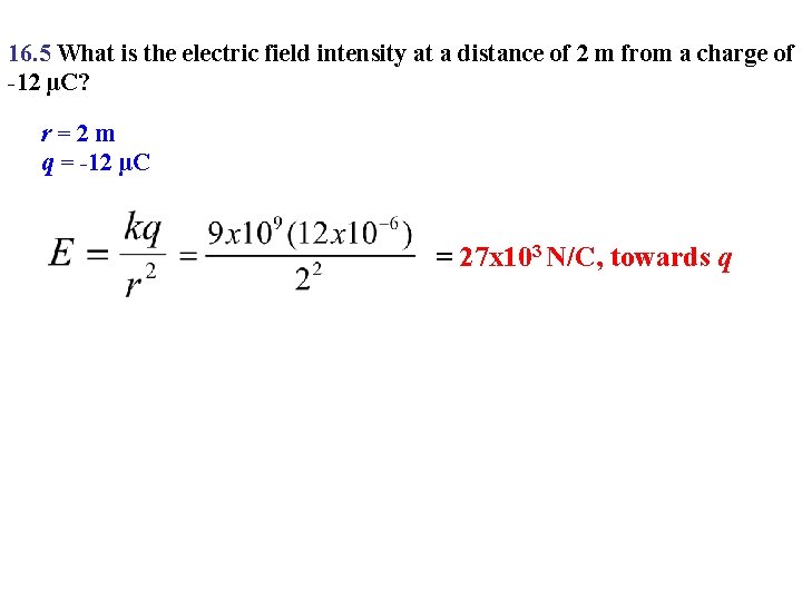 16. 5 What is the electric field intensity at a distance of 2 m