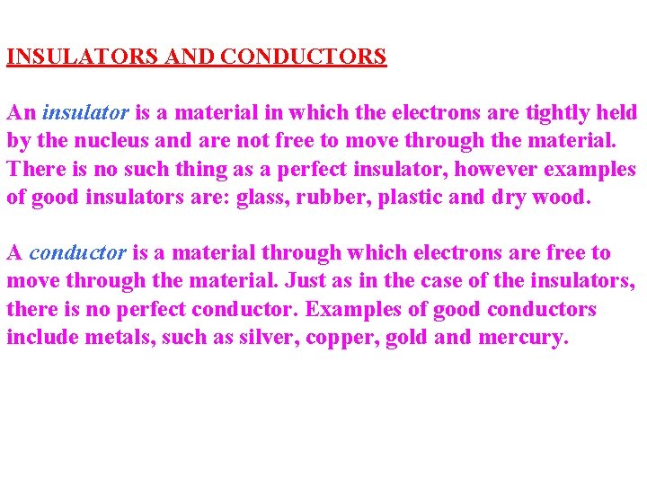 INSULATORS AND CONDUCTORS An insulator is a material in which the electrons are tightly