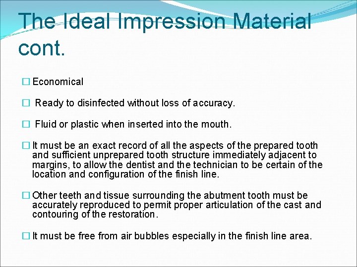 The Ideal Impression Material cont. � Economical � Ready to disinfected without loss of