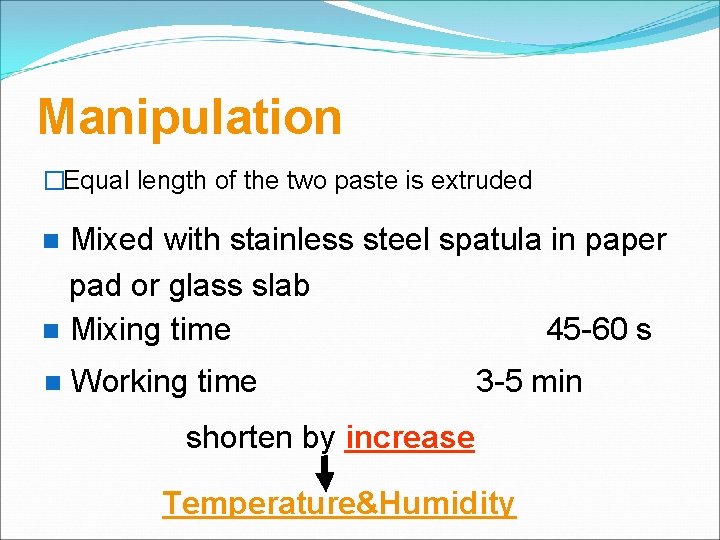 Manipulation �Equal length of the two paste is extruded Mixed with stainless steel spatula