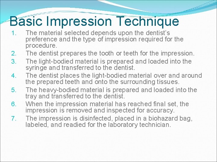 Basic Impression Technique 1. 2. 3. 4. 5. 6. 7. The material selected depends
