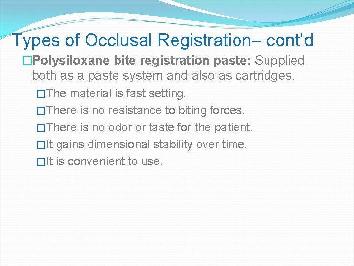 Types of Occlusal Registration cont’d �Polysiloxane bite registration paste: Supplied both as a paste