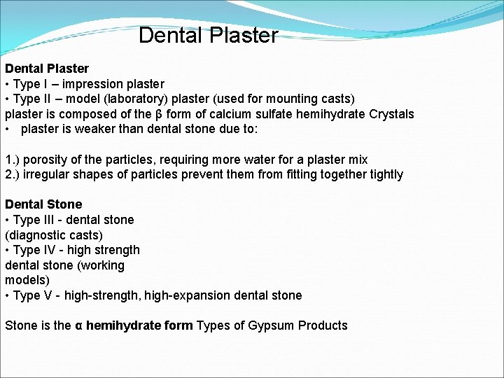 Dental Plaster • Type I – impression plaster • Type II – model (laboratory)