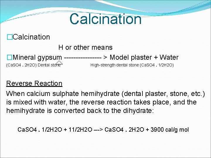 Calcination �Calcination H or other means �Mineral gypsum -------- > Model plaster + Water