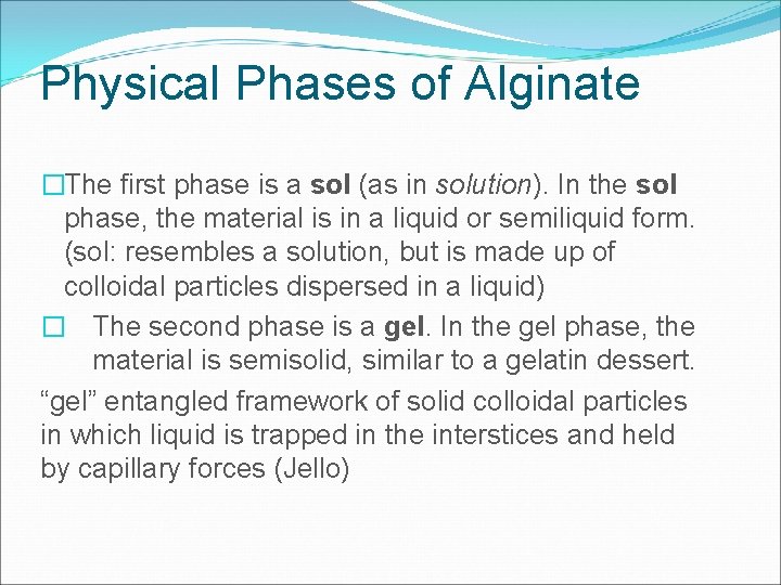 Physical Phases of Alginate �The first phase is a sol (as in solution). In