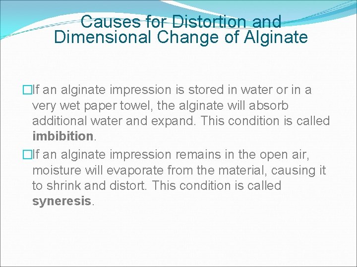 Causes for Distortion and Dimensional Change of Alginate �If an alginate impression is stored
