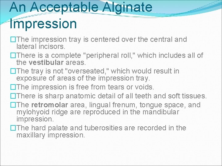 An Acceptable Alginate Impression �The impression tray is centered over the central and lateral