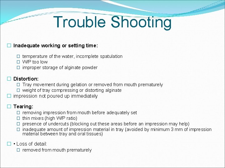 Trouble Shooting � Inadequate working or setting time: � temperature of the water, incomplete