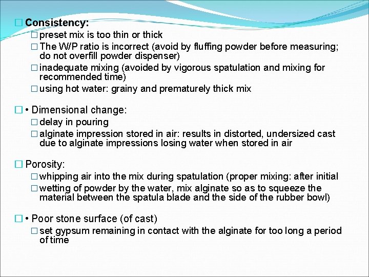 � Consistency: � preset mix is too thin or thick � The W/P ratio