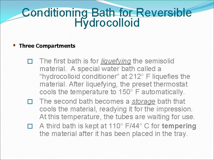 Conditioning Bath for Reversible Hydrocolloid § Three Compartments The first bath is for liquefying