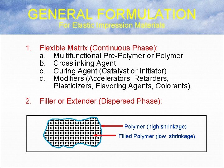 GENERAL FORMULATION For Elastic Impression Materials 1. Flexible Matrix (Continuous Phase): a. Multifunctional Pre-Polymer