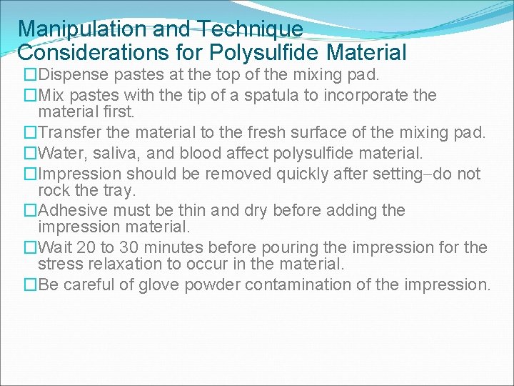 Manipulation and Technique Considerations for Polysulfide Material �Dispense pastes at the top of the