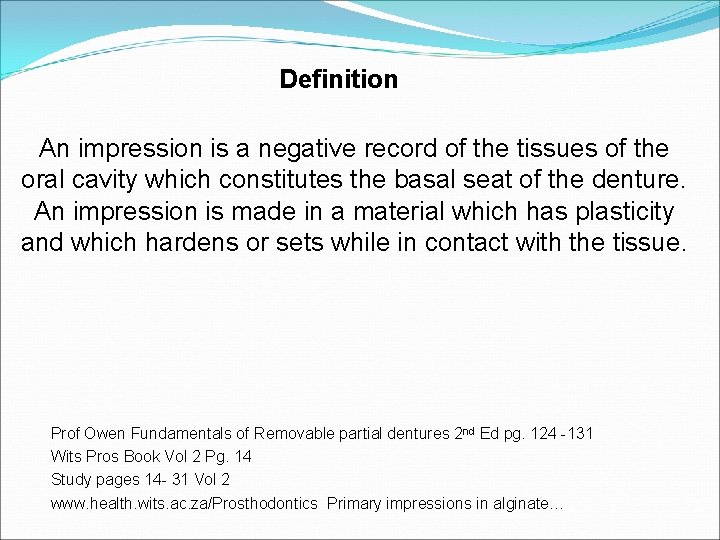 Definition An impression is a negative record of the tissues of the oral cavity