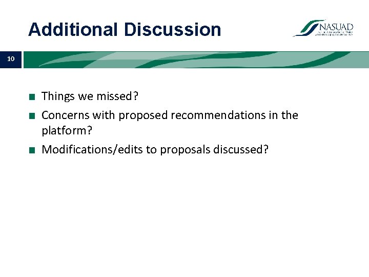 Additional Discussion 10 ■ Things we missed? ■ Concerns with proposed recommendations in the