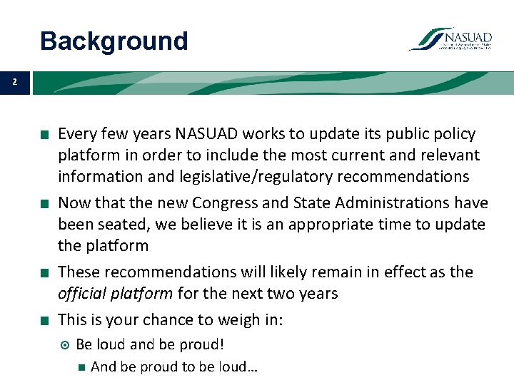 Background 2 ■ Every few years NASUAD works to update its public policy platform