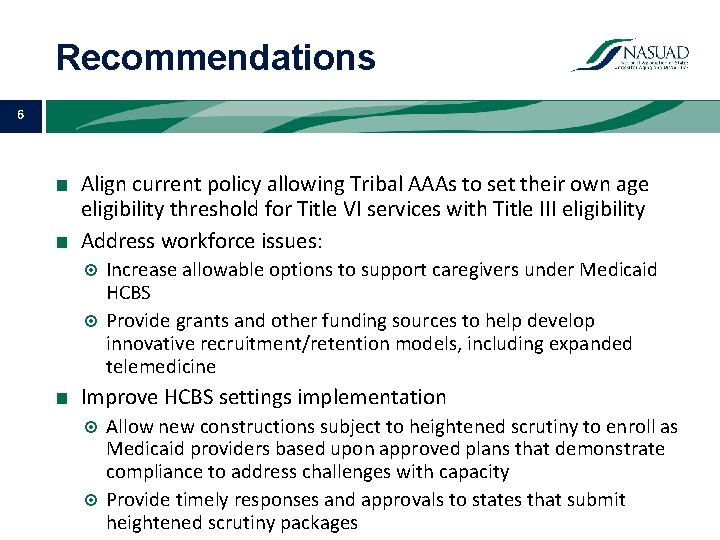 Recommendations 6 ■ Align current policy allowing Tribal AAAs to set their own age