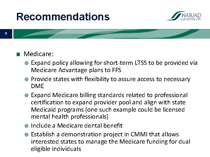 Recommendations 9 ■ Medicare: Expand policy allowing for short-term LTSS to be provided via
