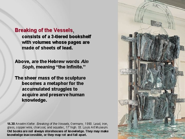 Breaking of the Vessels, consists of a 3 -tiered bookshelf with volumes whose pages