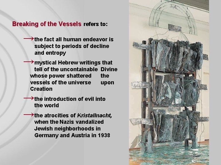 Breaking of the Vessels refers to: →the fact all human endeavor is subject to
